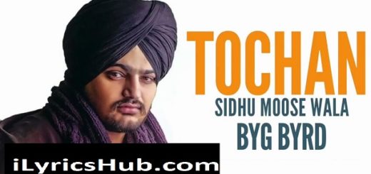 Tochan Lyrics - Sidhu Moosewala | Byg Byrd | Sonia Maan