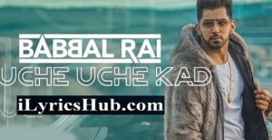 Uche Uche Kad Lyrics - Babbal Rai | Ranbir Singh 