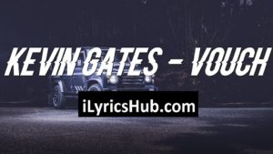 Vouch Lyrics - Kevin Gates