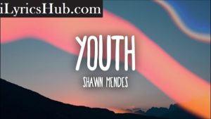 Youth Lyrics - Shawn Mendes | ft. Khalid |