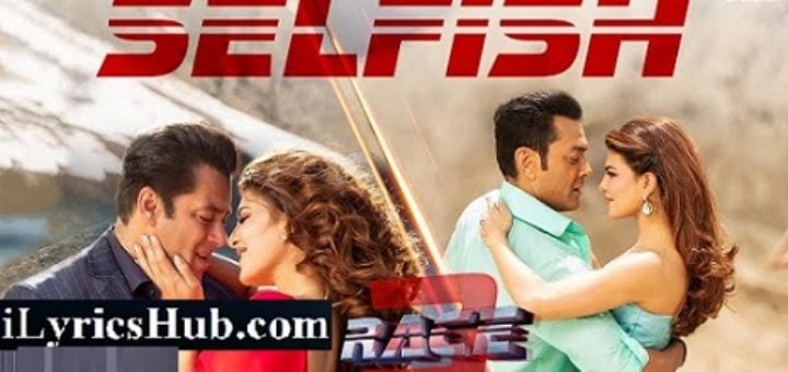 Selfish Lyrics - Race 3 | Salman Khan, Bobby, Jacqueline