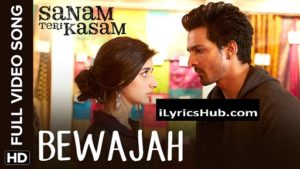 Bewajah Lyrics - Sanam Teri Kasam 