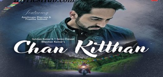 Chan Kitthan Lyrics - Ayushmann