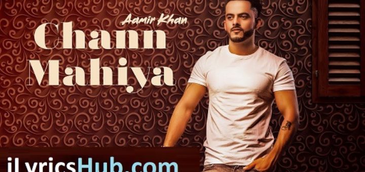 Chann Mahiya Lyrics - Aamir Khan
