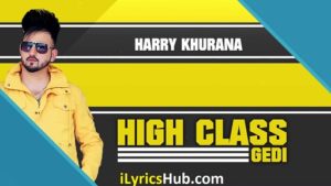 High Class Gedi Lyrics - Harry Khurana 