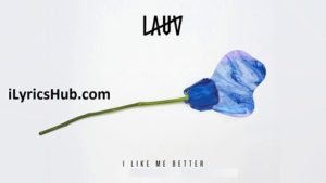 I Like Me Better Lyrics - Lauv 