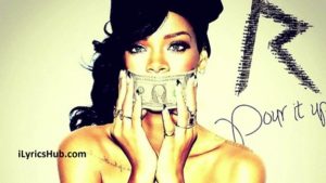 Pour It Up (Explicit) Lyrics - Rihanna