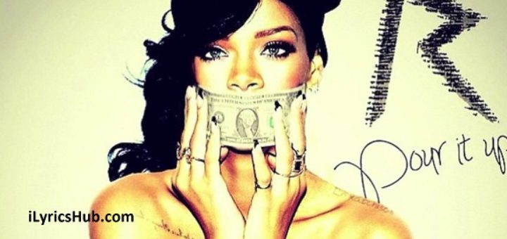 Pour It Up (Explicit) Lyrics - Rihanna