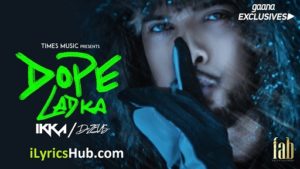 Dope Ladka Lyrics - Ikka | Dr. Zeus