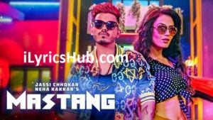 Mastang Lyrics - Jassi Chokkar, Neha Kakkar