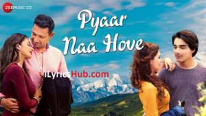 Pyaar Naa Hove Lyrics Raajeev Walia | Yasser Desai, Paayal Shah | Liyakat Ajmeri