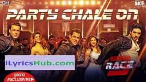 Party Chale On Lyrics - Race 3 