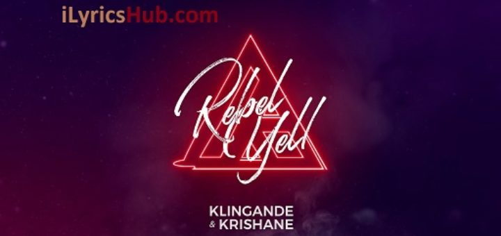 Rebel Yell Lyrics - Klingande, Krishane