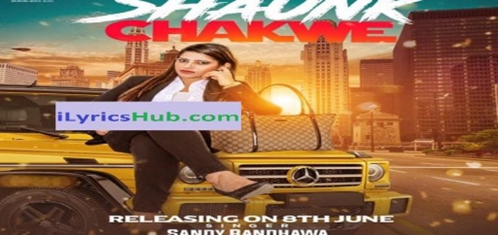 Shaunk Chakwe Lyrics - Sandy Randhawa | Desi Crew