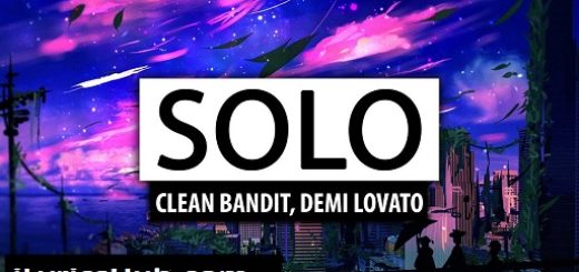 Clean Bandit - Solo Lyrics Demi Lovato