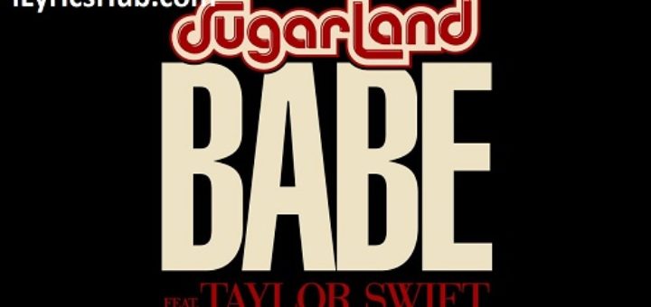 Sugarland Lyrics - Babe, Ft. Taylor Swift