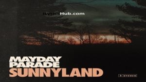 Sunnyland Lyrics - Mayday Parade