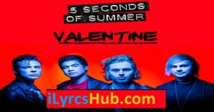 Valentine Lyrics - 5 Seconds Of Summer