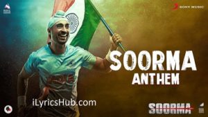 Soorma Anthem Lyrics - Shankar Mahadevan | Diljit Dosanjh