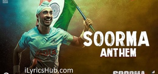 Soorma Anthem Lyrics - Shankar Mahadevan | Diljit Dosanjh