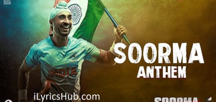 Soorma Anthem Lyrics - Shankar Mahadevan | Diljit Dosanjh