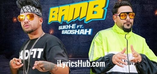 Bamb Lyrics - Sukhe | Badshah | Jaani