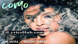 Como Lyrics - Daddy Yankee, Kim Viera