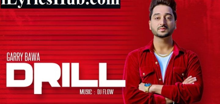 Drill Lyrics - Garry Bawa | Dj Flow | Singga