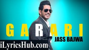 Garari Lyrics - Jass Bajwa | Gupz Sehra