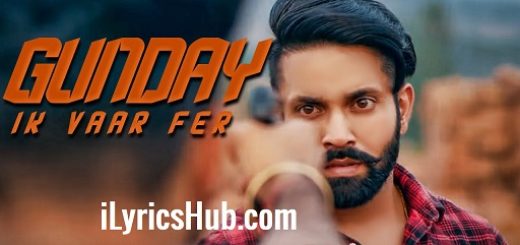 Gunday Ik Vaar Fer Lyrics - Baani Sandhu, Dilpreet Dhillon | 2018