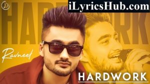 Hardwork Lyrics - Ravneet | Ranjit | Shavi