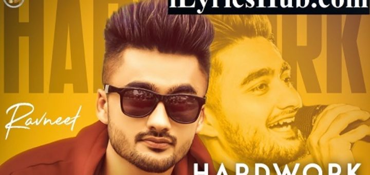 Hardwork Lyrics - Ravneet | Ranjit | Shavi