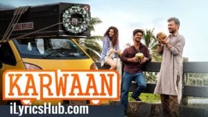 Kadam Lyrics - Irrfan Khan | Prateek Kuhad | Karwaan