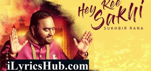 Hey Ree Sakhi Lyrics - Sukhbir Rana | Sachin Ahuja