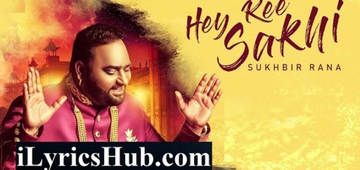 Hey Ree Sakhi Lyrics - Sukhbir Rana | Sachin Ahuja