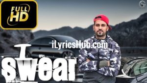 I Swear Lyrics - Garry Sandhu | Ikwinder Singh