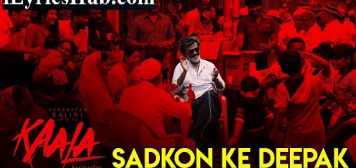 Sadkon Ke Deepak Lyrics - Kaala Karikaalan | Rajinikanth