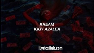 Kream Lyrics - Iggy Azalea, Ft.Tyga