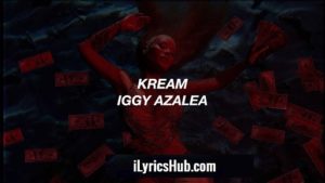 Kream Lyrics - Iggy Azalea, Ft.Tyga