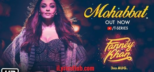 Mohabbat Lyrics - Fanney Khan | Sunidhi Chauhan | Tanishk Bagchi