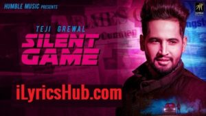 Silent Game Lyrics - Teji Grewal | Ranjit 