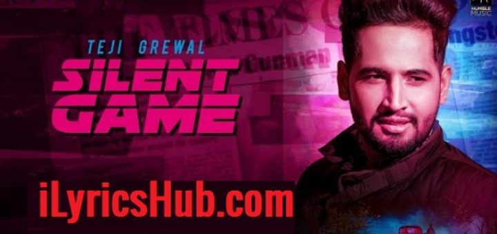 Silent Game Lyrics - Teji Grewal | Ranjit