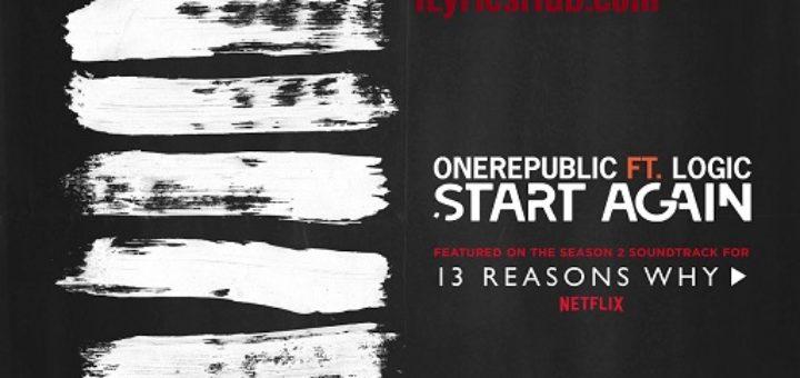 Start Again Lyrics - OneRepublic, Ft. Logic