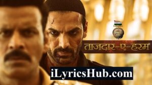 Tajdar E Haram Lyrics - Satyameva Jayate | John Abraham