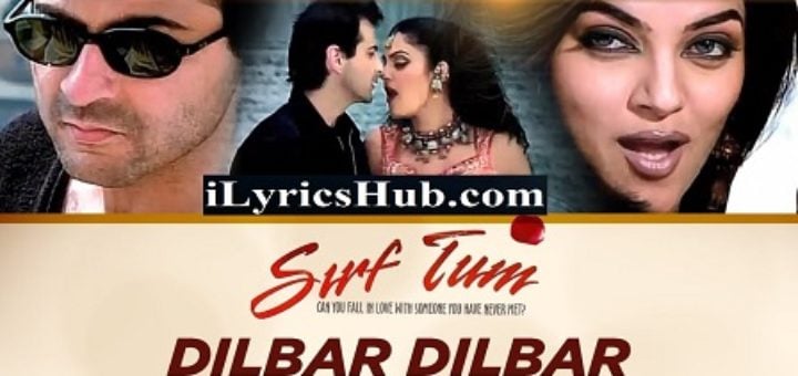Dilbar Dilbar Lyrics - Sirf Tum | Sushmita Sen, Sanjay Kapoor