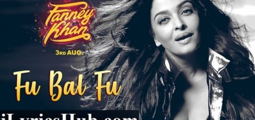 Fu Bai Fu Lyrics - Fanney Khan | Anil Kapoor, Aishwarya Rai Bachchan