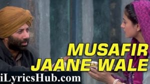 Musafir Jaane Wale Lyrics Gadar | Udit Narayan