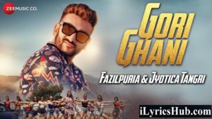 Gori Ghani Lyrics - Fazilpuria, Jyotica Tangri