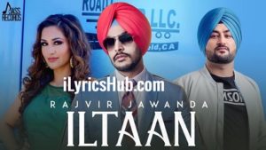 Iltaan Lyrics - Rajvir Jawanda | Mixsingh | Sukh Sanghera