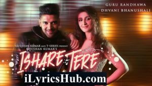 Ishare Tere Lyrics Guru Randhawa x Dhvani Bhanushali